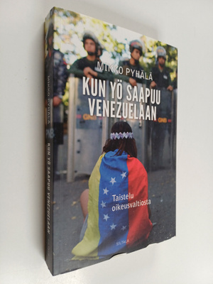 Mikko Pyhälä : Kun yö saapuu Venezuelaan - Taistelu oikeu...