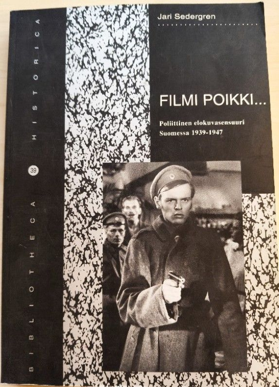 Filmi poikki. Poliittinen elokuvasensuuri Suomessa 1939-1947
