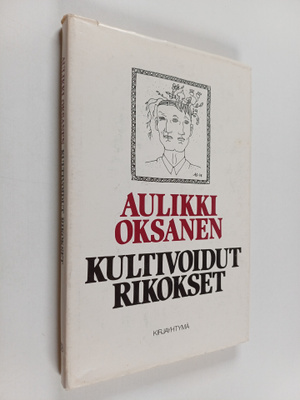 Aulikki Oksanen : Kultivoidut rikokset : lyhytproosaa