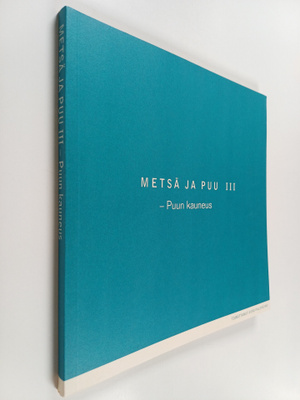 Metsä ja puu III - Puun kauneus