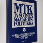 MTK ja Suomen maatalouspolitiikka Maatalousyhteiskunnasta... - pikkukuva 1