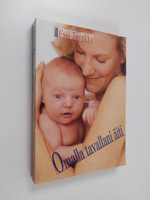 Essi Juvakka : Omalla tavallani äiti
