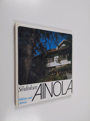 Erkki Salmenhaara : Sibeliuksen Ainola = Sibelius and Ainola