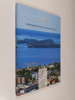 Raimo Lintuniemi : Lohja : menneisyyden kertomaa ja tämän...