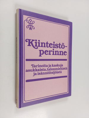 Keijo ym. (toim.) Kaivanto : Kiinteistöperinne : Tarinoit...