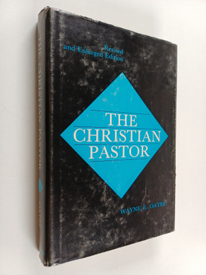 Wayne E. Oates : The Christian Pastor