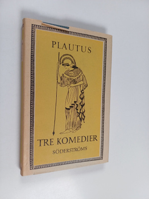 Titus Maccius Plautus : Tre komedier