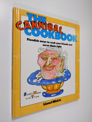 Lionel Miskin : The Cannibal Cookbook ~ Fiendish ways to ...