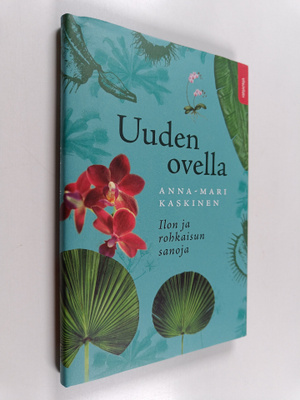 Anna-Mari Kaskinen : Uuden ovella : ilon ja rohkaisun sanoja
