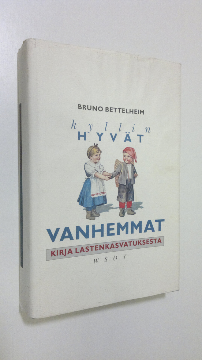 Bruno Bettelheim : Kyllin hyvät vanhemmat : kirja lastenk...
