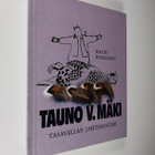 Mauri Soikkanen : Tauno V. Mäki : tasavallan jahtimestari... - pikkukuva 1