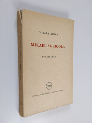 V. Tarkiainen : Mikael Agricola : tutkielmia