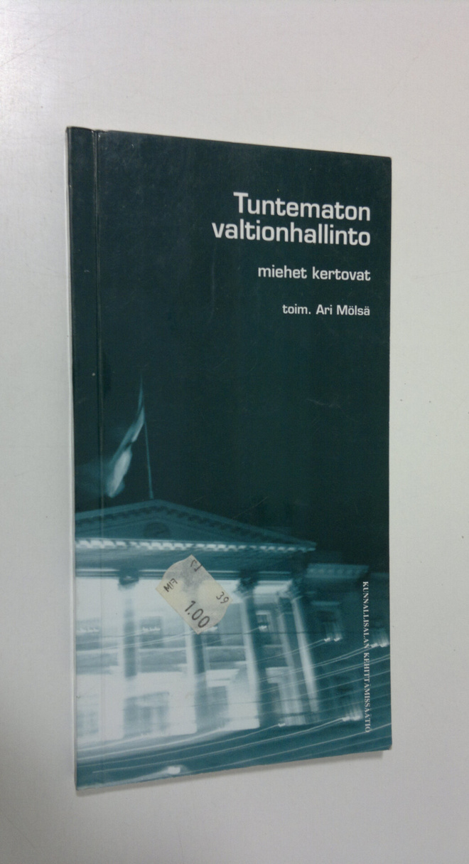 Ari Mölsä : Tuntematon valtionhallinto : miehet kertovat