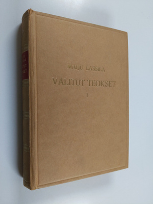 Maiju Lassila : Valitut teokset 1 : Tulitikkuja lainaamas...