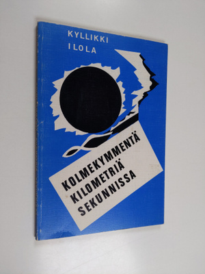 Kyllikki Ilola : Kolmekymmentä kilometriä sekunnissa