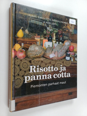 Markku Haapio ym. : Risotto ja panna cotta : Piemonten pa...