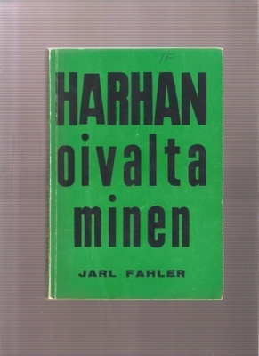Fahler, Jarl: Harhan oivaltaminen, [Tekijä] 1965, nid., K3
