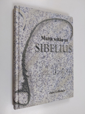 Jussi Lehtonen : Mutta sehän on Sibelius (signeerattu)