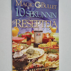Magic bullet : 10 sekunnin reseptejä ja käyttöohjeet - pikkukuva 1