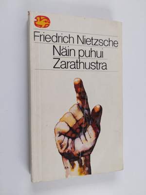 Friedrich Nietzsche : Näin puhui Zarathustra
