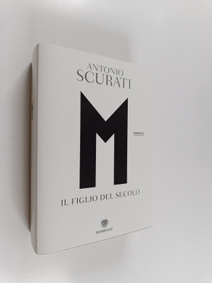 Antonio Scurati : M : il figlio del secolo