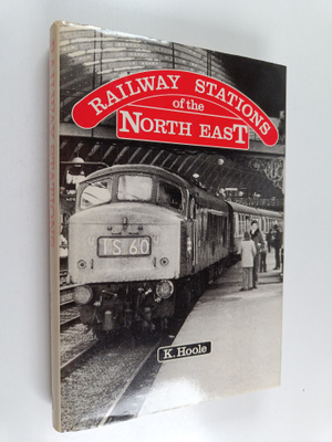 K. Hoole : Railway Stations of the North East