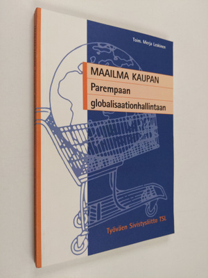 Merja (toim.) Leskinen : Maailma kaupan : parempaan globa...