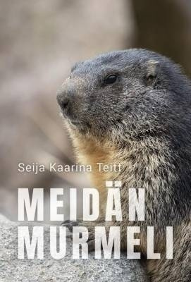 Seija Kaarina Teitt: Meidän murmeli