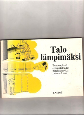 Talo Lämpimäksi, ohjekirja 1981, Tammi.