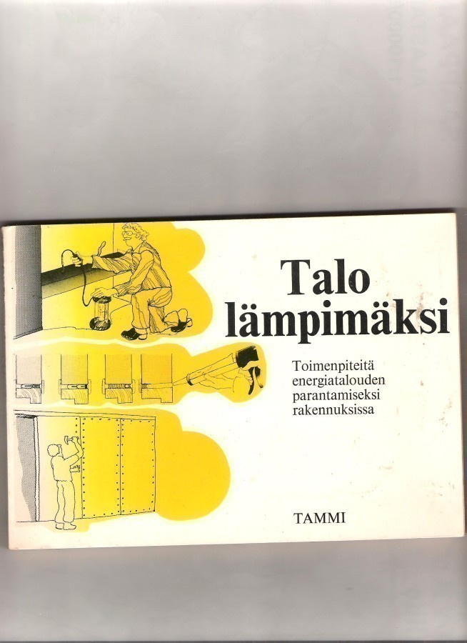 Talo Lämpimäksi, ohjekirja 1981, Tammi.