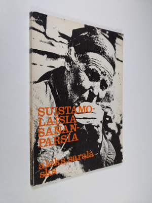 Aleksanteri Sarala : Suistamolaisia sananparsia