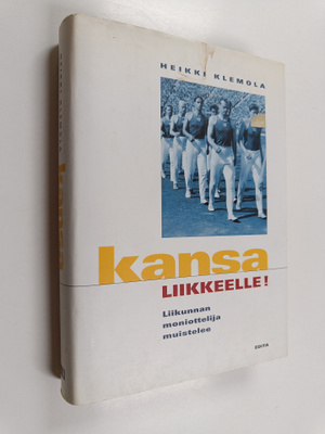 Heikki Klemola : Kansa liikkeelle! : liikunnan moniotteli...
