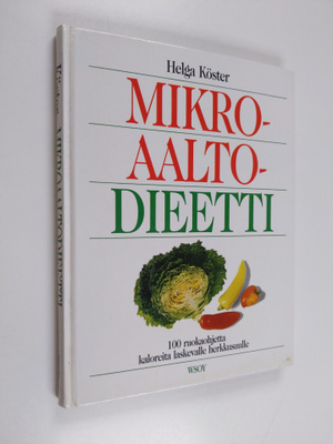 Helga Köster : Mikroaaltodieetti : 100 ruokaohjetta kalor...