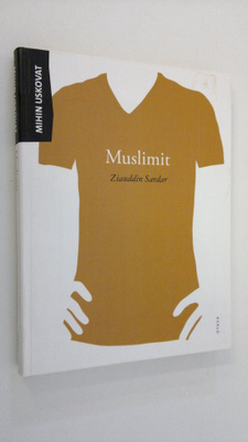 Ziauddin Sardar : Mihin uskovat muslimit