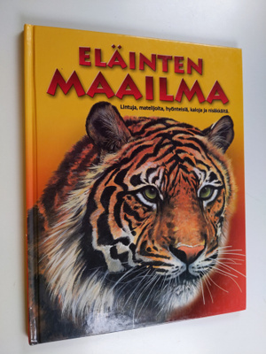 Eläinten maailma : Lintuja, matelijoita, hyönteisiä, kalo...
