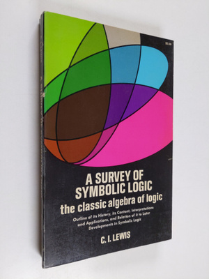 Clarence Irving Lewis : A Survey of Symbolic Logic