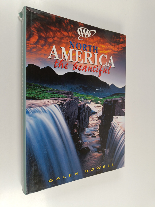 Galen A. Rowell : North America the Beautiful