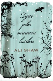 Ali Shaw - Tyttö joka muuttui lasiksi