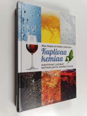 Anu Hopia : Kuplivaa kemiaa : kiehtovat juomat kotikaljas...