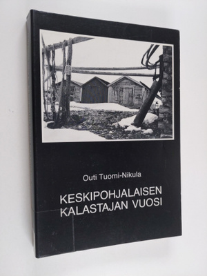 Outi Tuomi-Nikula : Keskipohjalaisen kalastajan vuosi : K...