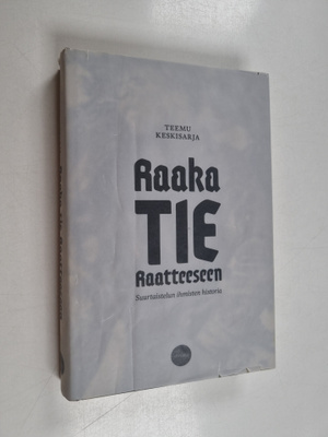 Teemu Keskisarja : Raaka tie Raatteeseen : suurtaistelun ...