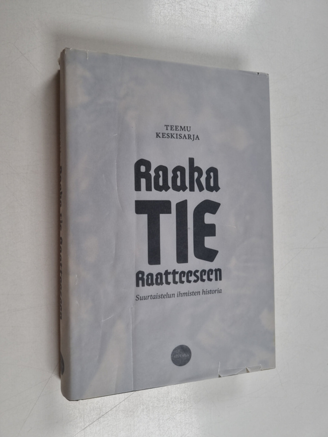 Teemu Keskisarja : Raaka tie Raatteeseen : suurtaistelun ...