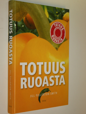 Jill Fullerton-Smith : Totuus ruoasta