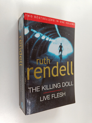 Ruth Rendell : The Killing doll ; Live flesh (Yhteisnide)
