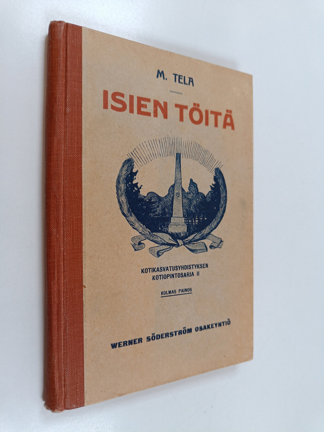 M. Tela : Isien töitä : piirteitä suurmiestemme elämästä