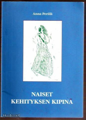 Anna Perälä: Naiset, kehityksen kipinä (Liike-&virkanaiset)