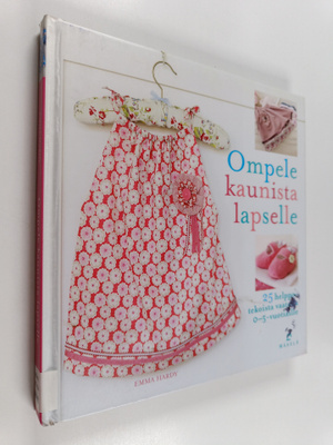 Emma Hardy : Ompele kaunista lapselle : 25 helppotekoista...