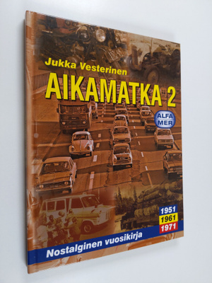 Jukka Vesterinen : Aikamatka 2 : nostalginen vuosikirja :...
