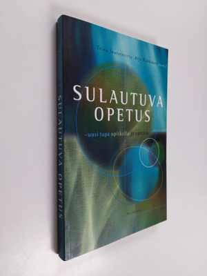 Sulautuva opetus : uusi tapa opiskella ja opettaa