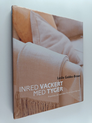 Leslie Geddes-Brown : Inred vackert med tyger praktiska r...
